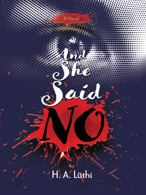 Title details for And She Said No by Hanadi A. Lüthi - Available